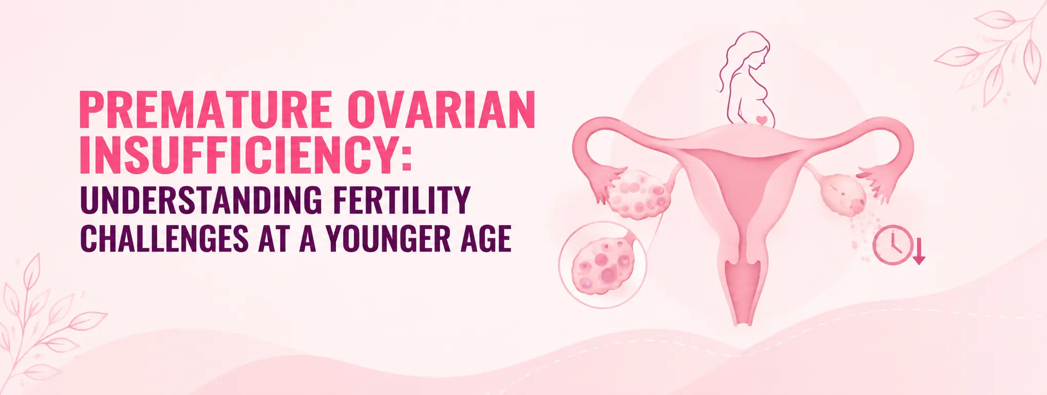 news-images/Premature Ovarian Insufficiency Explained.webp